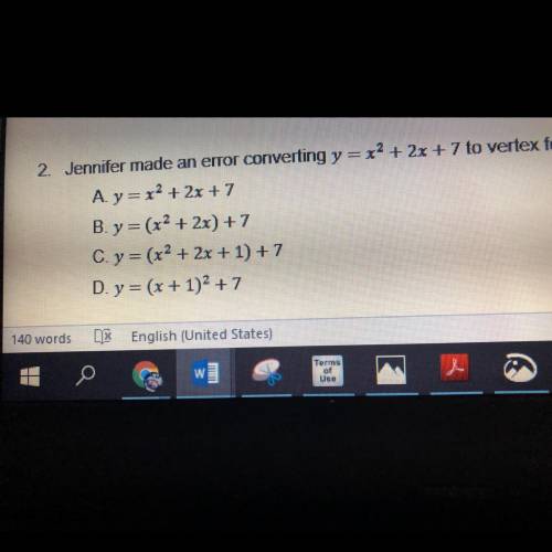 Jennifer made an error converting y=x^2 + 2z +7 to vertex form. In which step sis she make an error?