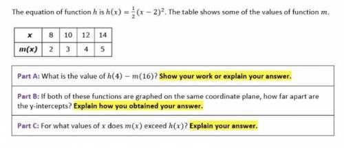 PLEASE ANSWER ALL PARTS ASAP! The equation of function h is h(x) = 1/2(x-2)^2. The table shows some