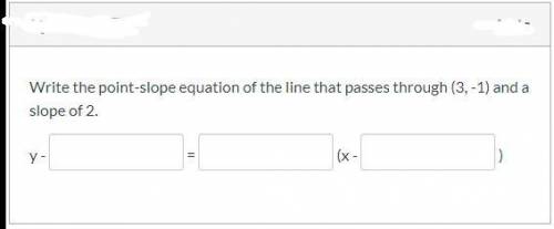 Write the point-slope equation of the line that passes through (3,-1 and a slope of 2
