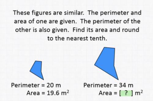 These figures are similar. The perimeter and area of one are given. The perimeter of the other is al