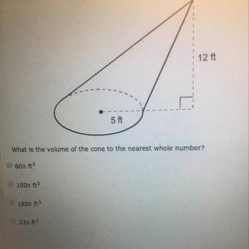 What is the volume of the cone to the nearest whole number?  A.) 60π ft^3 B.) 100π ft^3 C.) 180π ft^