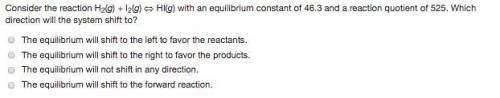 Consider the reaction H2(g) + I2(g) <---> HI(g) with an equilibrium constant of 46.3 and a rea