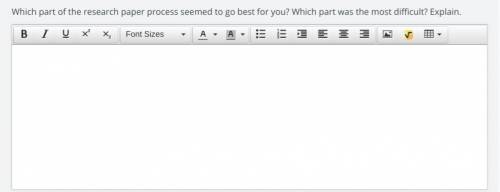 Which part of the research paper process seemed to go best for you? Which part was the most difficul
