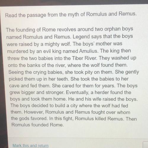 What detail about the founding of Rome is explained by the myth of Romulus and Remus? A.the location
