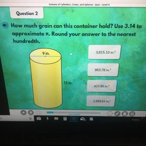 How much grain can this container hold? Use 3.14 to approximate pie. Round your answer to the neares