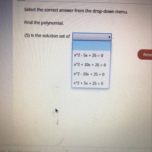 Select the correct answer from the drop-down menu. Find the polynomial. {5} is the solution set of R