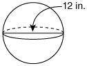 What is the volume of the sphere? (Use 3.14 for π.) 301.44 in.3 2,712.96 in.3 904.32 in.3 1,521.12 i