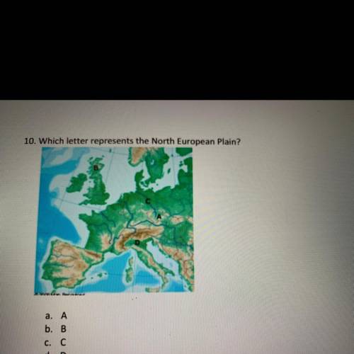 10. Which letter represents the North European Plain? a.A b.B c.C d.D
