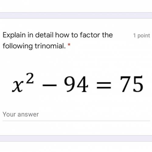 EXPLAIN IN DETAIL HOW TO FACTOR THE FOLLOWING TRINOMIAL. It’s in the picture above, HELP ME PLEASE!!