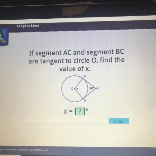If segment AC and segment BC are tangent to circle o, find the value of x. 50°C
