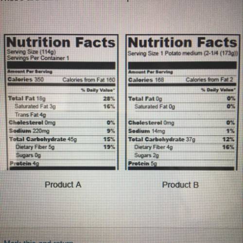 Which statement is true based on the two labels  -product A has 5 grams of protein -product B has 6