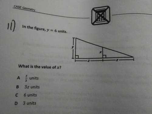 Need help ASAP! In the figure, y= 6 units. What is the value of x? A. Z/3 units B. 3z units C. 6 uni