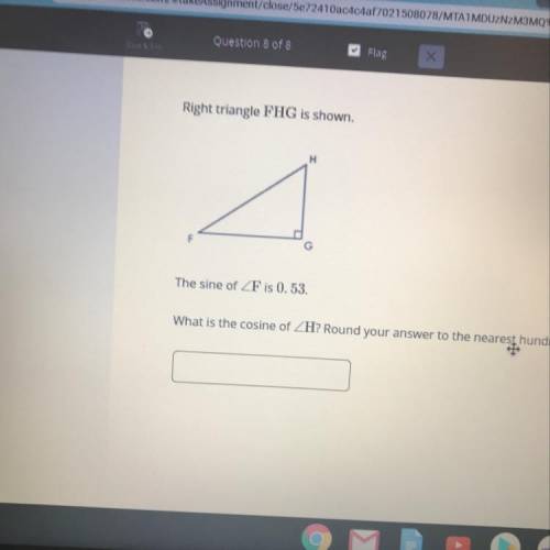 URGENT PLEASE HELP The sine of angle F is 0.53  What is the cosine of angle H