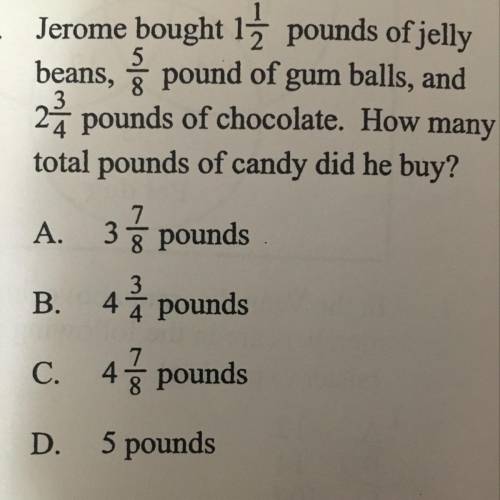 W much ery day? 14. Jerome bought 1ż pounds of jelly beans, & pound of gum balls, and 2 pounds o