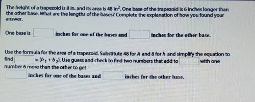 The height of a trapezoid is 8 in. and Its area is 48 in2. One base of the trapezold is 6 Inches lon