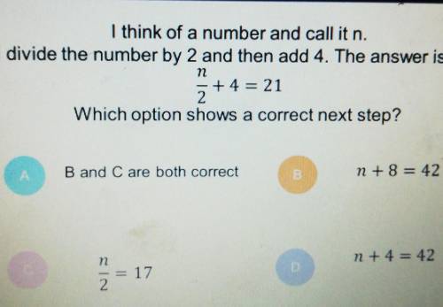 I think of a number and call it n.I divide the number by 2 and then add 4. The answer is 21.+4 = 21W