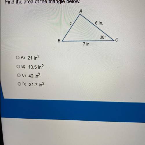 Find the area of the triangle below. A) 21 in 2 B) 10.5 in2 C) 42 in2 D) 21.7 in2