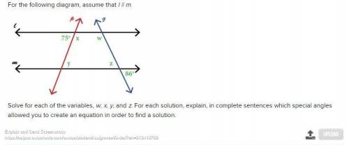 30 -pts For the following diagram, assume that l || m. Solve for each of the variables, w, x, y, and