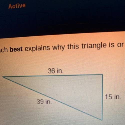 Which best explains why this triangle is or is not a right triangle? 36 in. 15 in. 39 in This triang