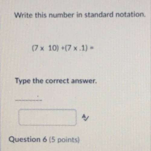 Write this number in standard notation (7*10)+(7*.1)=