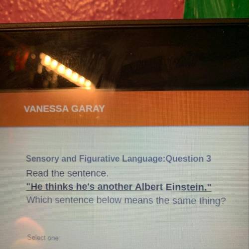 What does he thinks he’s another Albert Einstein mean