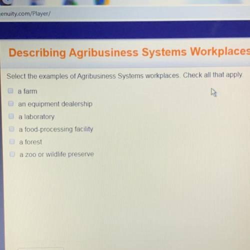 Select the examples of Agribusiness Systems workplaces. Check all that apply a farm an equipment dea