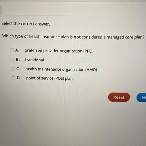 Which type of health insurance plan is NOT considered a managed care plan? A. preferred provider org