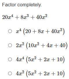 Factor completely. 20x^4 + 8x^3 + 40x^2