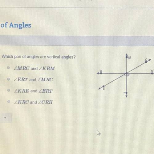 Which pair of angles are vertical angles? • ZMRC and ZKRM ZERT and ZMRC OZKRE and ZERT OZKRC and ZCR