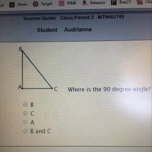 Where is the 90 degree angle? B C A  B and C