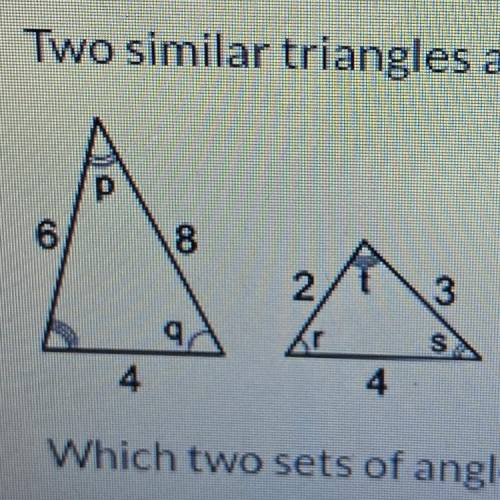 Two similar triangles are shown below: A Which two sets of angles are corresponding angles? (5 point