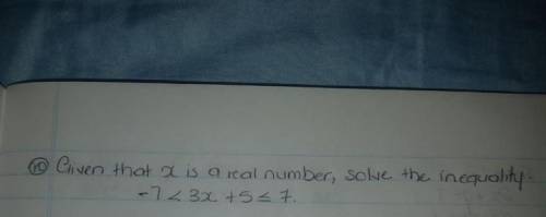 Solve the inequality  -7<3x+5 less than or equal to(no sign for that)7