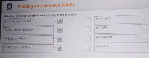 Match the Width with the given area and length of a rectangle.Someone Help pls I'm having a hard tim