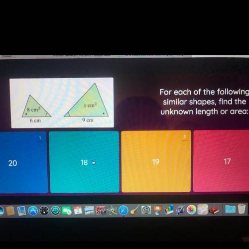 For each of the following similar shapes, find the unknown length or area: x cm 8 cm 6 cm 9 cm 18