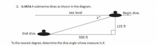 A submarine dives as shown in the diagram.To the nearest degree, determine the dive angle whose meas