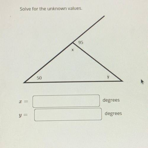 Solve for the unknown values : x = _____ degrees y = _____ degrees