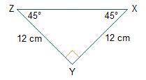 Each leg of a 45°-45°-90° triangle measures 12 cm.  Triangle X Y Z is shown. Angle X Y Z is a right