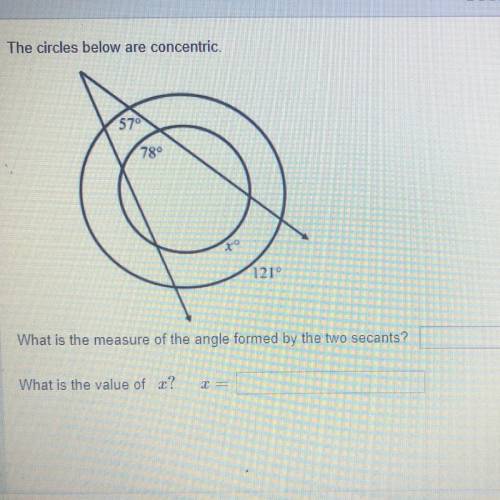 The circles below are concentric What is the measure of the angle formed by the two secants? What is