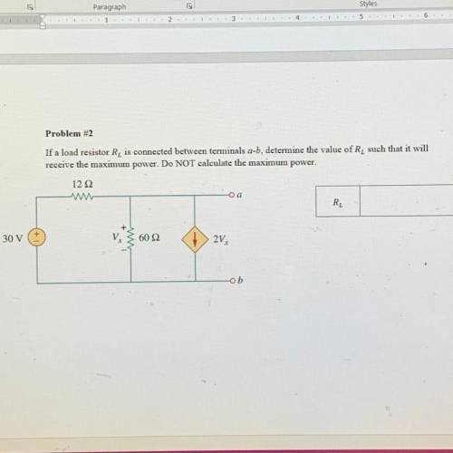 Problem #2 If a load resistor Rl, is connected between terminals a-b, determine the value of Rl, suc
