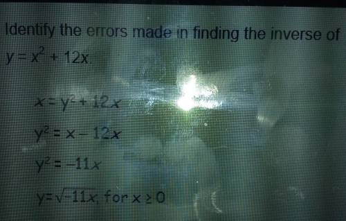 Identify the errors made in finding the inverse ofy = x + 12x.x = y2 + 12xY? = x - 12xу = -11xy-v-11