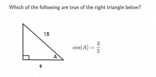 Which of the following is true about the right triangle? cos(a)= 3/5 sin(a)= 3/5 sin(a)= 4/5 tan(a)=