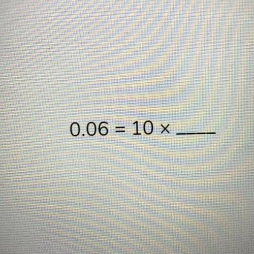 What times 10 is equal to 0.06
