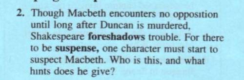 Though Macbeth encounters no opposition until long after Duncan is murdered,Shakespeare foreshadows