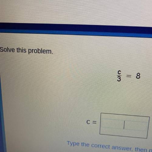 Solve this problem c/3 = 8