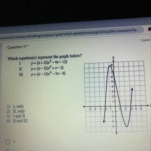 Question 17* 1 point Which equation(s) represent the graph below? I y- (x + 2)(x2 - 4x-12) y=(x-3)(x