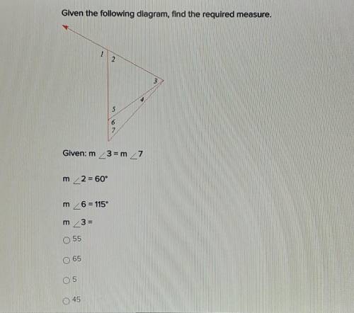 Given the following diagram, find the required measure.Given: m _3 = m _72 = 60°6 = 115°3 =