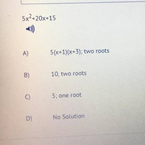 Find the Discriminant, and determine the number of roots 5x^2+20x215 A) 5(x+1)(x+3); two roots B) 10