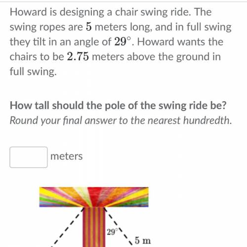 Howard is designing a chair swing ride. The swing ropes are 5 meters long, and in full swing they ti