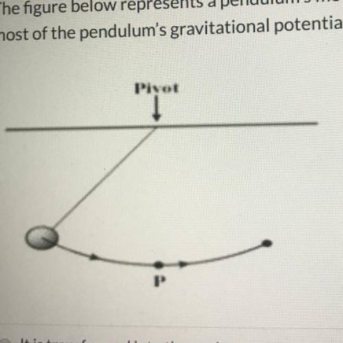 The figure below represents a pendulum's motion with the lowest point of its swing labeled P. What h