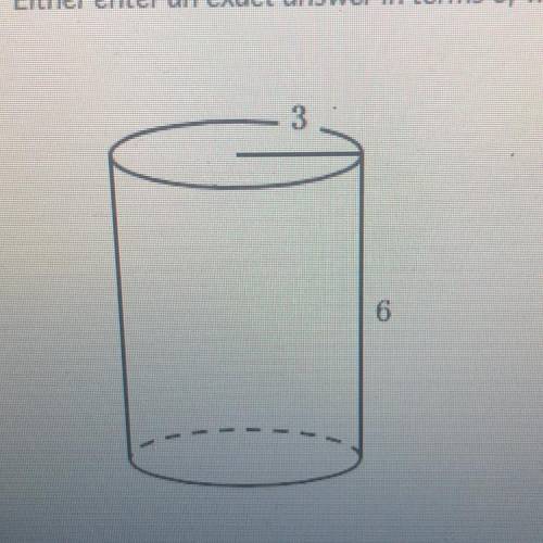What is the volume of a cylinder with base radius 3 and height 67 Either enter an exact answer in te